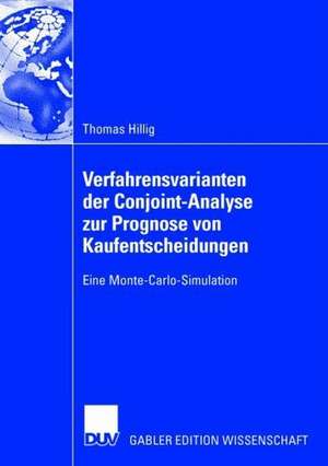 Verfahrensvarianten der Conjoint-Analyse zur Prognose von Kaufentscheidungen: Eine Monte-Carlo-Simulation de Thomas Hillig