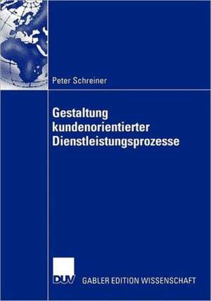 Gestaltung kundenorientierter Dienstleistungsprozesse de Peter Schreiner