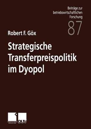 Strategische Transferpreispolitik im Dyopol de Robert F. Göx