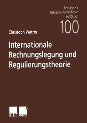 Internationale Rechnungslegung und Regulierungstheorie de Christoph Watrin