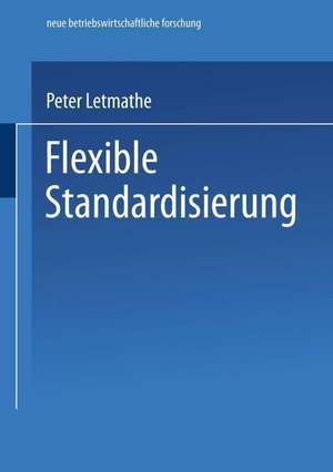 Flexible Standardisierung: Ein dezentrales Produktionsmanagement-Konzept für kleine und mittlere Unternehmen de Peter Letmathe