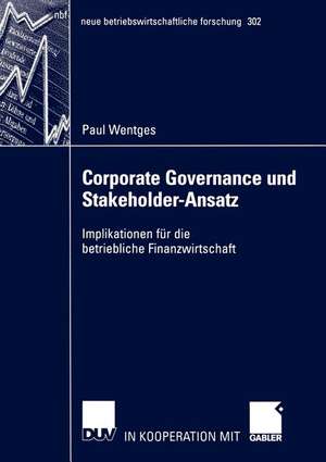 Corporate Governance und Stakeholder-Ansatz: Implikationen für die betriebliche Finanzwirtschaft de Paul Wentges