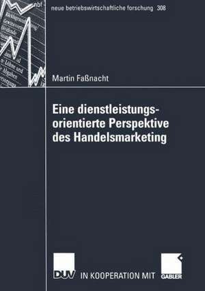 Eine dienstleistungsorientierte Perspektive des Handelsmarketing de Martin Fassnacht