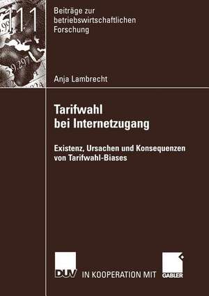 Tarifwahl bei Internetzugang: Existenz, Ursachen und Konsequenzen von Tarifwahl-Biases de Anja Lambrecht