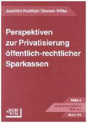 Perspektiven zur Privatisierung öffentlichrechtlicher Sparkassen de Joachim Kohlhof