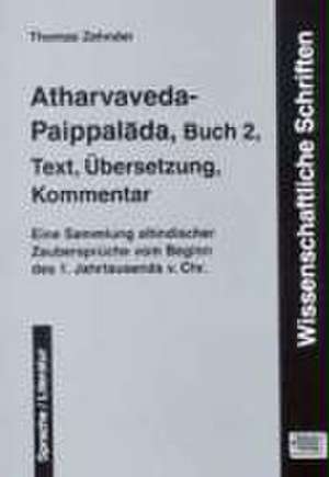 Atharvaveda-Paippalada, Buch 2, Text, Übersetzung, Kommentar de Thomas Zehnder