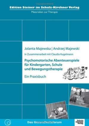 Psychomotorische Abenteuerspiele für Kindergarten, Schule und Bewegungstherapie de Majewska Jolanta