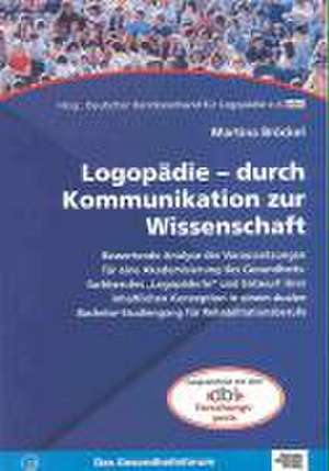 Logopädie - durch Kommunikation zur Wissenschaft de Martina Bröckel