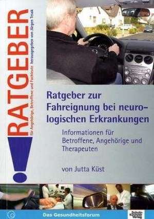 Ratgeber zur Fahreignung bei neurologischen Erkrankungen de Jutta Küst