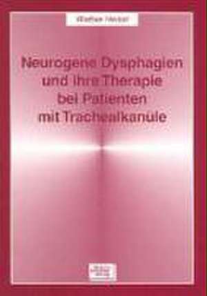 Neurogene Dysphagien und ihre Therapie bei Patienten mit Trachealkanüle de Wiebke Herbst