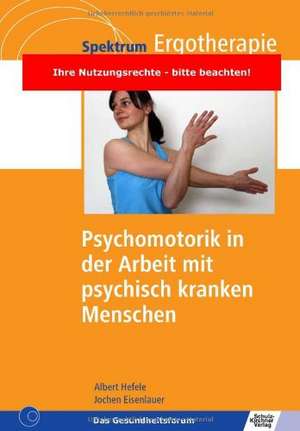 Psychomotorik in der Arbeit mit psychisch kranken Menschen de Albert Hefele