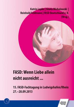 FASD: Wenn Liebe allein nicht ausreicht ... de Katrin Lepke