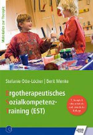 Ergotherapeutisches Sozialkompetenz-Training (EST) de Stefanie Otte-Löcker