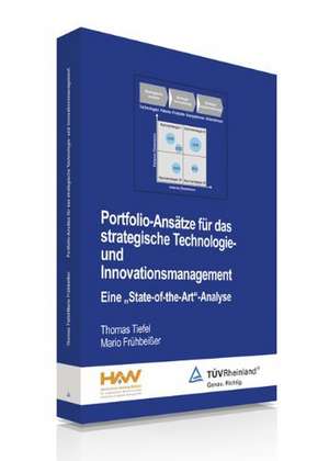 Portfolio-Ansätze für das strategische Technologie- und Innovationsmanagement de Thomas Tiefel