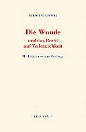 Die Wunde und das Recht auf Verletzlichkeit de Christine Gruwez