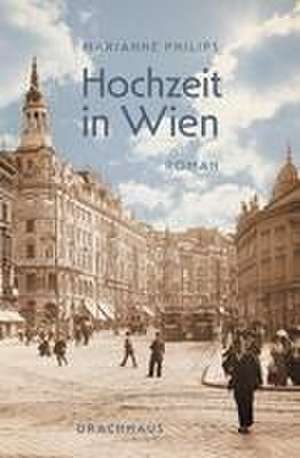 Hochzeit in Wien de Marianne Philips