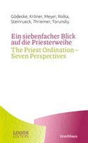 Ein siebenfacher Blick auf die Priesterweihe / The Priest Ordination - Seven Perspectives de Susanne Gödecke