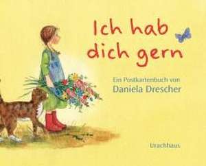 Postkartenbuch 'Ich hab dich gern' de Daniela Drescher