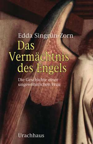 Das Vermächtnis des Engels de Edda Singrün-Zorn