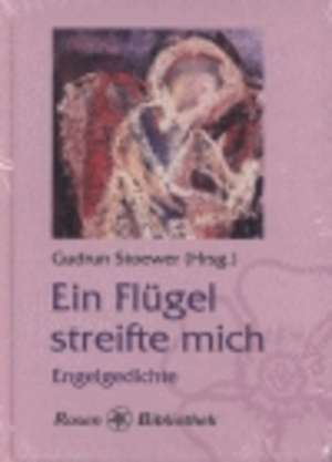 Ein Flügel streifte mich de Gudrun Stoewer