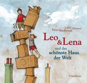 Leo und Lena und das schönste Haus der Welt de Libby Gleeson