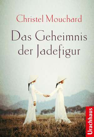 Das Geheimnis der Jadefigur de Christel Mouchard