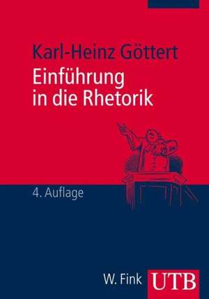 Einführung in die Rhetorik de Karl-Heinz Göttert