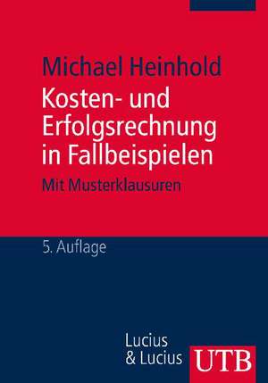 Kosten- und Erfolgsrechnung in Fallbeispielen de Michael Heinhold