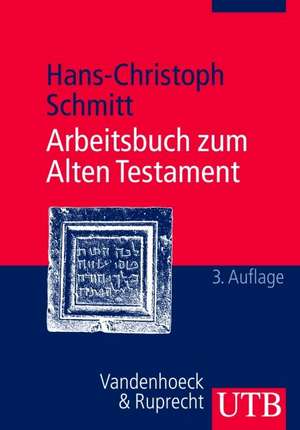 Arbeitsbuch zum Alten Testament de Hans-Christoph Schmitt