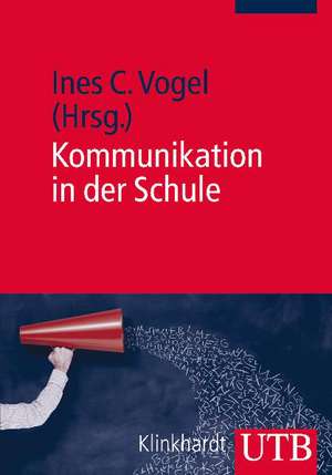 Kommunikation in der Schule de Ines C. Vogel