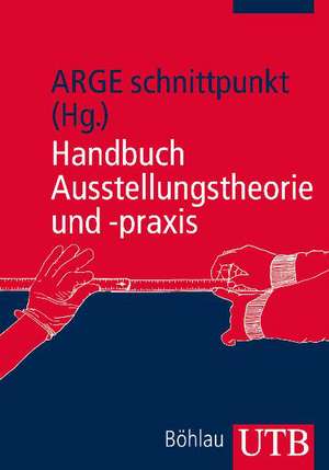 Handbuch Ausstellungstheorie und -praxis de ARGE schnittpunkt