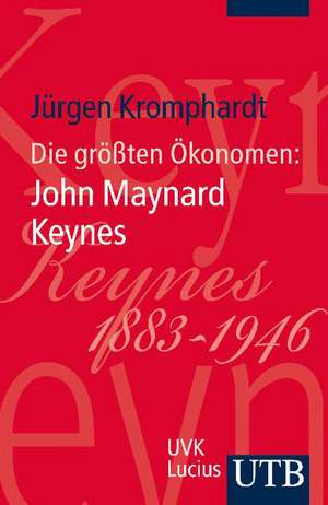 Die größten Ökonomen: John M. Keynes de Jürgen Kromphardt