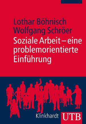 Soziale Arbeit - eine problemorientierte Einführung de Lothar Böhnisch