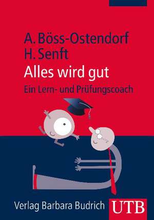 Alles wird gut - Ein Lern- und Prüfungscoach de Andreas Böss-Ostendorf