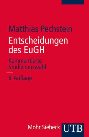 Entscheidungen Des Eugh: Kommentierte Studienauswahl de Matthias Pechstein