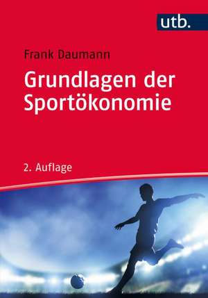 Grundlagen der Sportökonomie de Frank Daumann