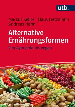 Alternative Ernährungsformen de Markus Keller