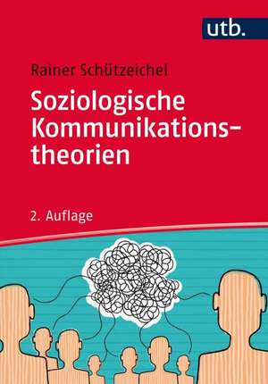 Soziologische Kommunikationstheorien de Rainer Schützeichel