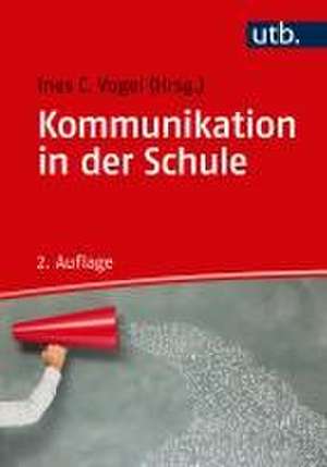 Kommunikation in der Schule de Ines C. Vogel