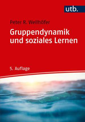 Gruppendynamik und soziales Lernen de Peter R. Wellhöfer