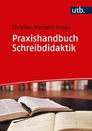 Praxishandbuch Schreibdidaktik de Christian Wymann