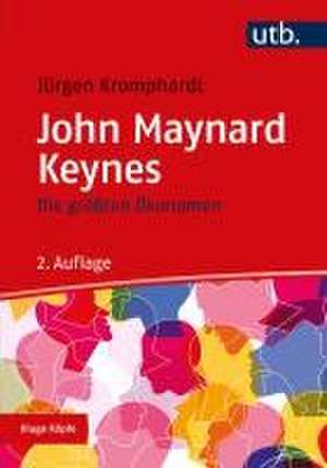 Die größten Ökonomen: John Maynard Keynes de Jürgen Kromphardt