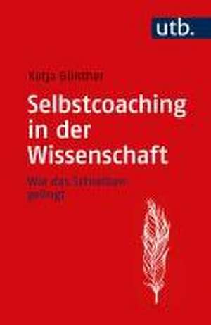 Selbstcoaching in der Wissenschaft de Katja Günther