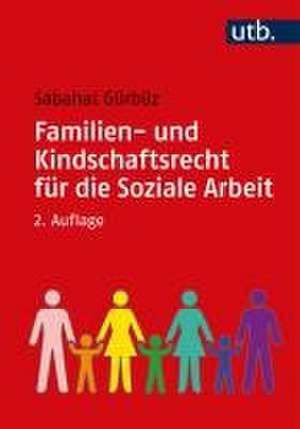 Familien- und Kindschaftsrecht für die Soziale Arbeit de Sabahat Gürbüz