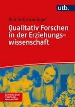 Qualitativ Forschen in der Erziehungswissenschaft de Dominik Krinninger