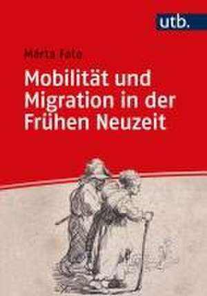 Mobilität und Migration in der Frühen Neuzeit de Márta Fata