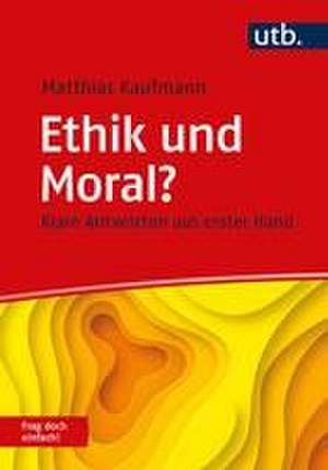 Ethik und Moral? Frag doch einfach! de Matthias Kaufmann