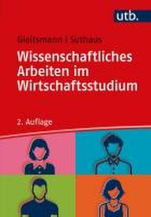 Wissenschaftliches Arbeiten im Wirtschaftsstudium de Beate Gleitsmann