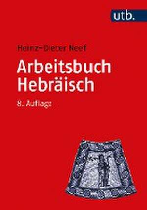 Arbeitsbuch Hebräisch de Heinz-Dieter Neef