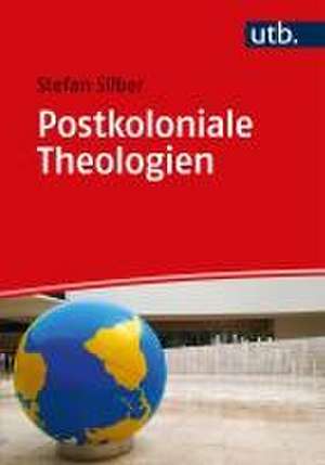 Postkoloniale Theologien de Stefan Silber